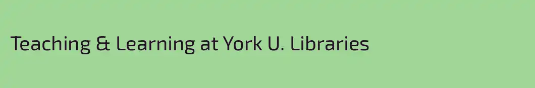 Teaching & Learning at York U. Libraries